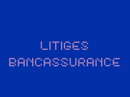 Litiges bancassurance