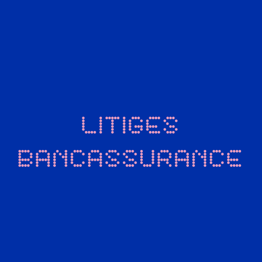 Litiges bancassurance