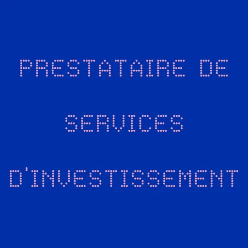 Agrément de prestataire de services d’investissement