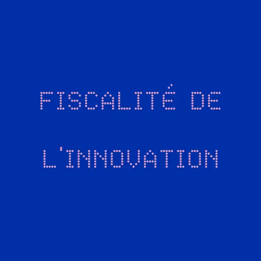 Fiscalité de l’innovation