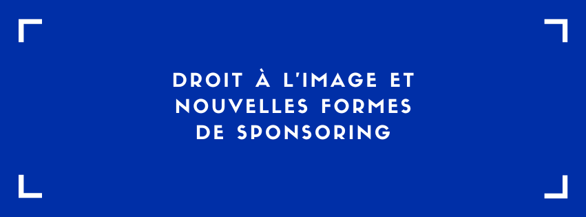 Droit à l’image des sportifs et nouvelles formes de sponsoring